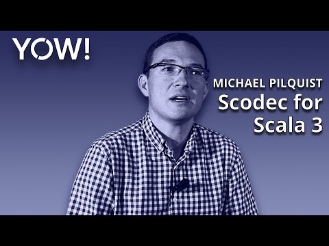 Scodec for Scala 3 • Michael Pilquist • YOW! 2020