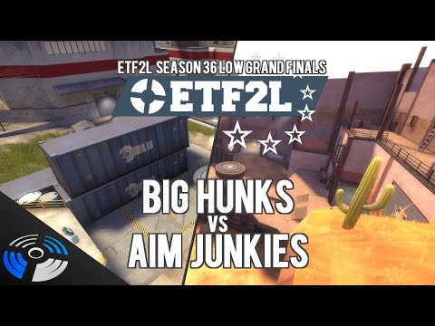 ETF2L S36 Low Grand Finals - Big Hunks vs. AIM JUNKIES