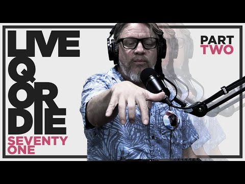Live Q or Die Podcast   |   Episode 71   |   Trey Knight   |   Part Two