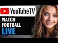 HOW TO WATCH LIVE FOOTBALL ON YOUTUBE TV  USE YOUTUBE TV TO WATCH FOOTBALL LIVE  (2024) FULL GUIDE
