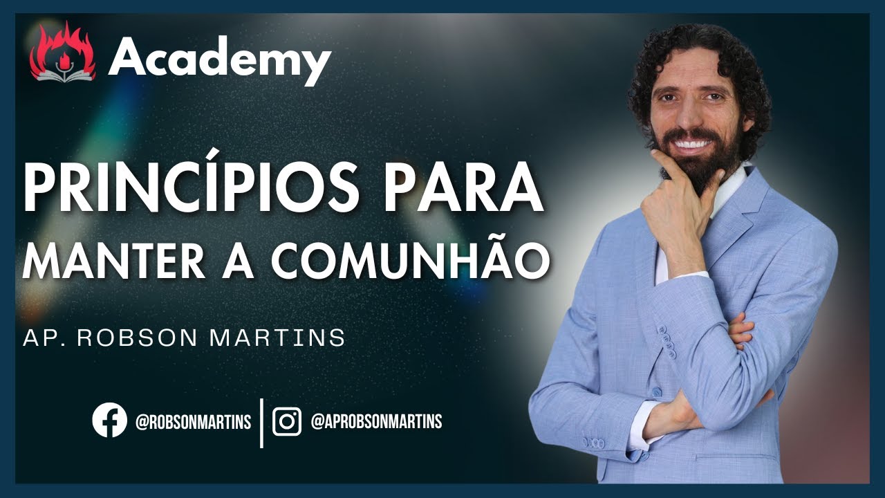 Princípios para manter a comunhão - Robson Martins