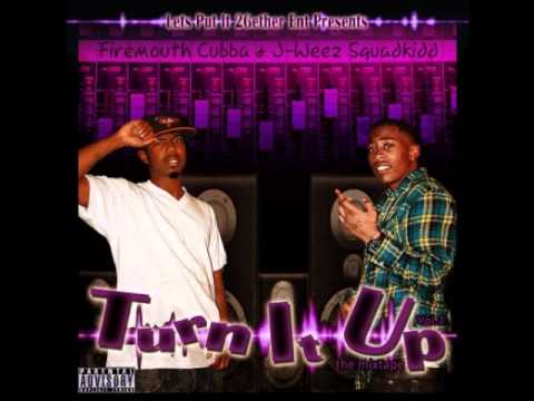Firemouth Cubba and J-Weez- 2 Shots (Turn It Up)