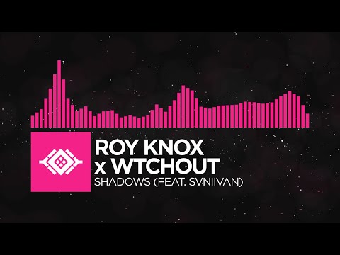 [Drumstep] - ROY KNOX x WTCHOUT - Shadows (feat. Svniivan)
