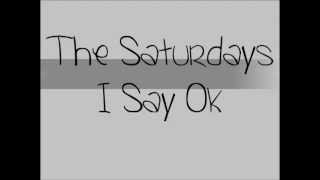 The Saturdays - I Say OK (Lyrics!)