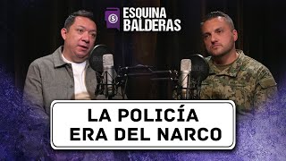 450 policías que trabajaban para el narco | Esquina Balderas