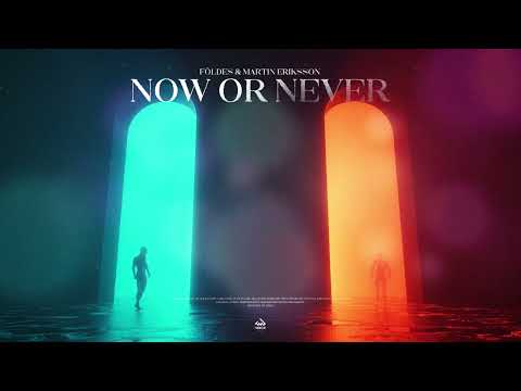 Földes & Martin Eriksson - Now Or Never