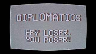 DIPLOMATICS - HEY LOSER, YOU POSER!