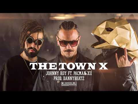 JOHNNY ROY FT. PACMAN XII - THE TOWN X ( PROD. DANNY BEATZ)