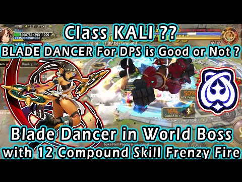 NEW META ?? TEST DAMAGE KALI BLADE DANCER IN WORLD BOSS USING DRAGON WARE 12 COMPOUND FRENZY FIRE !!