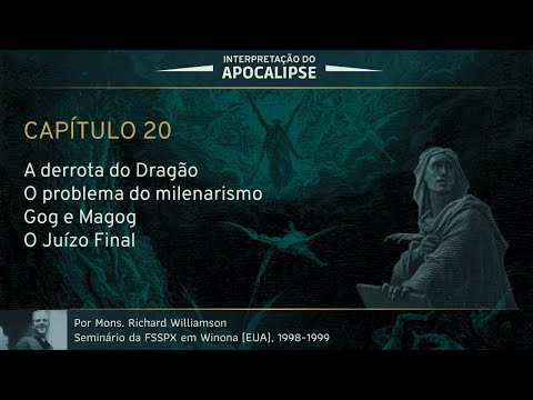 Interpretação do Apocalipse - Capítulo 20 (Por D. Richard Williamson)