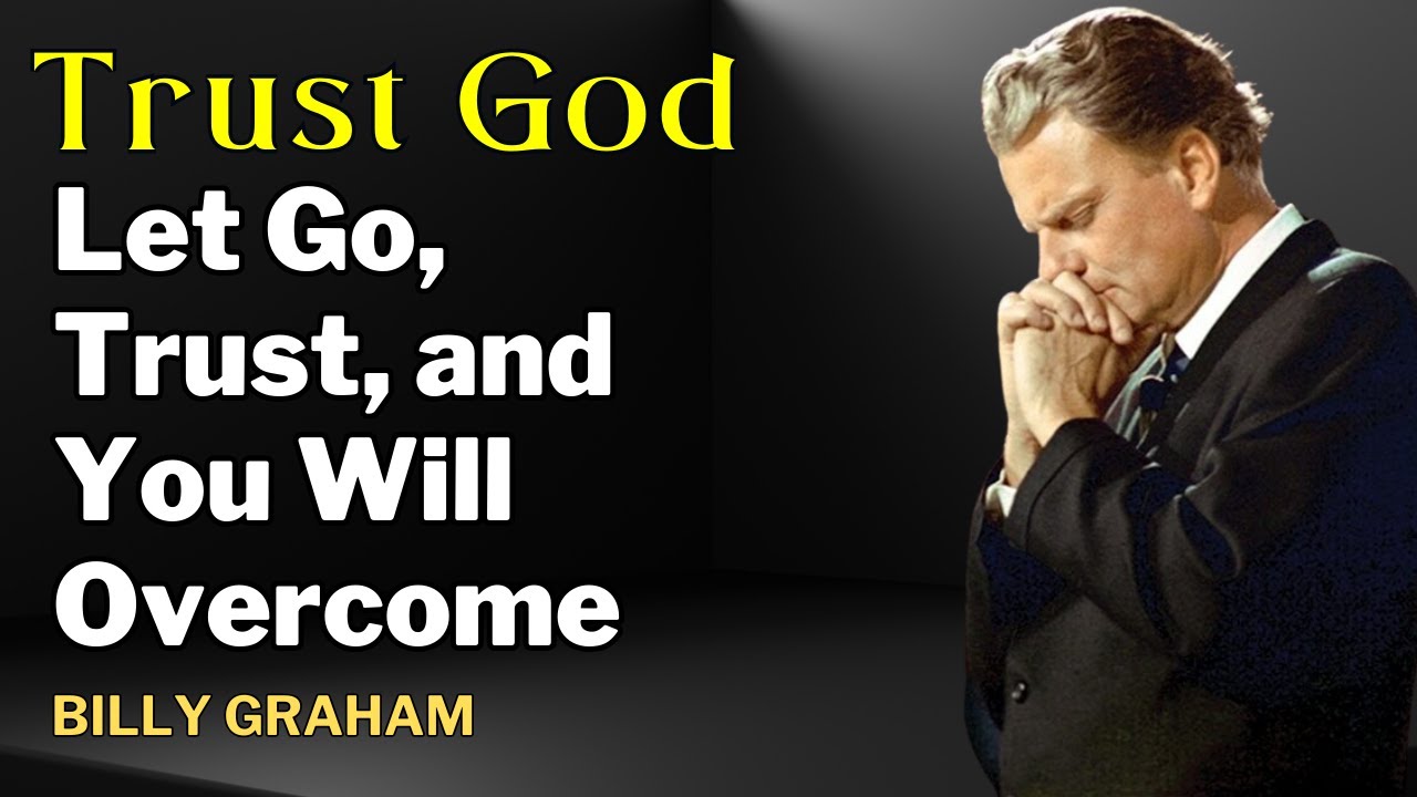 Billy Graham NEW 2025 - Trust God, Everything Happens in Time – Let Go, Trust, and You Will Overcome