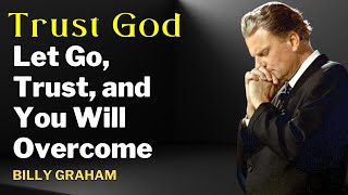 Billy Graham NEW 2025 - Trust God, Everything Happens in Time – Let Go, Trust, and You Will Overcome