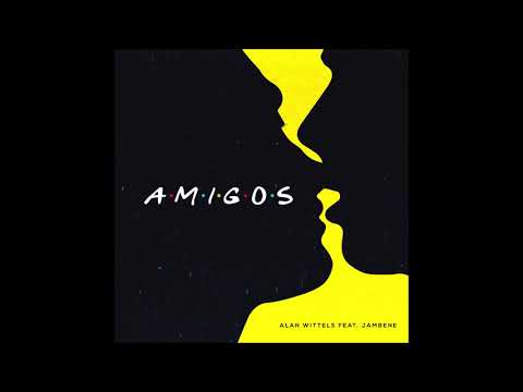 Alan Wittels feat. Jambene - "Amigos" OFFICIAL VERSION