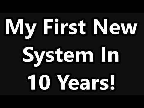 My First New System In 10 Years!