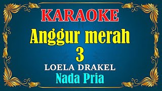 Download lagu ANGGUR MERAH 3 - Loela Drakel || KARAOKE HD - Nada Pria mp3 Download lagu ANGGUR MERAH 3 - Loela Drakel || KARAOKE HD - Nada Pria mp3