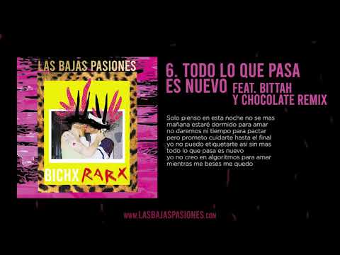LAS BAJAS PASIONES - Todo lo que pasa es nuevo ft. Bittah y Chocolate Remix