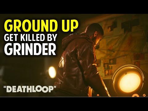 DEATHLOOP: Ground Up (Get Killed by a Meat Grinder)