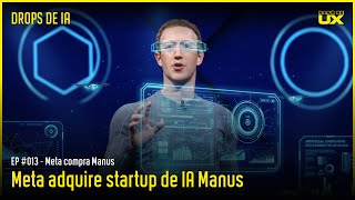 Meta adquire Manus startup de Inteligência Artificial | Drops de IA #13
