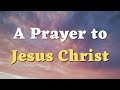 A Prayer To Jesus Christ Jesus You Are My Savior My Redeemer And My Friend Jesus Prayer