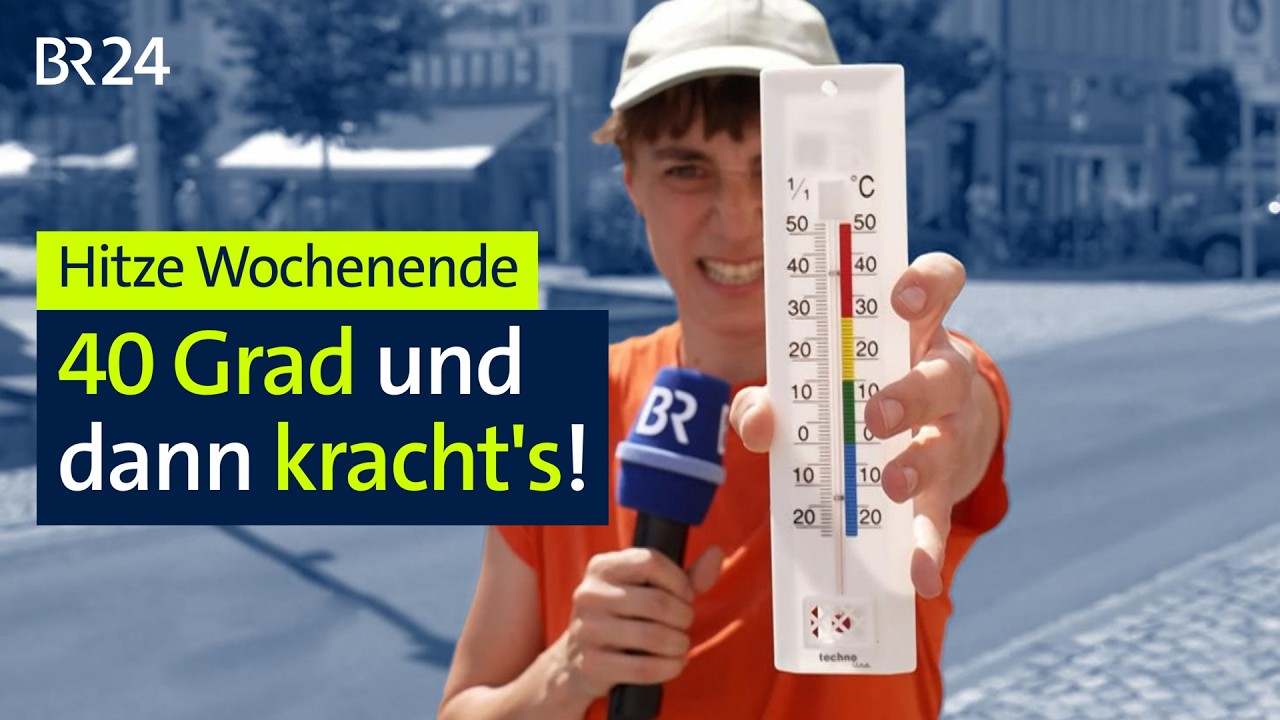 Hitze-Wochenende: 40 Grad und dann kracht's? | BR24