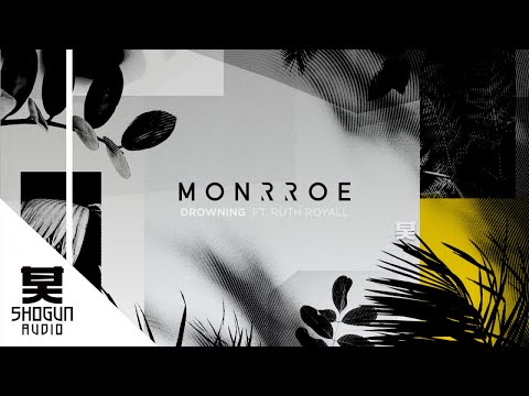 Monrroe Ft. Ruth Royall - Drowning