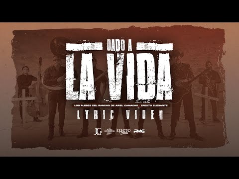 Dado A La Vida - Los Plebes del Rancho de Ariel Camacho x Efecto Elegante (Lyric Video)