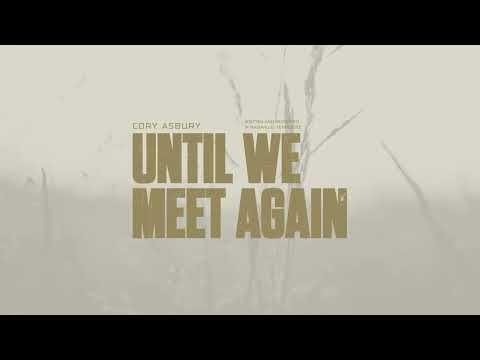 Until We Meet Again - Cory Asbury