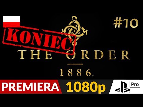 The Order 1886 PL ⚜️ #10 (odc.10 Koniec gry) ⚔️ Zakończenie | Gameplay po polsku