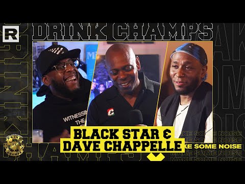 Black Star & Dave Chappelle On Their Journey, New Podcast, Relationship W/ Ye & More | Drink Champs