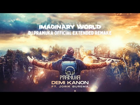 DJ Pramuka ft. Demi Kanon & Jorik Burema - Imaginary World Official Extended Remake