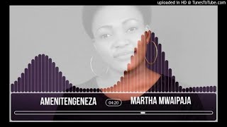Audio  Martha Mwaipaja – Amenitengeneza