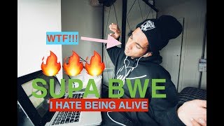 Supa Bwe - I Hate Being Alive (Reaction Video)