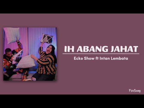 Ecko Show ft Intan Lembata - Ih Abang Jahat (Lirik Lagu)