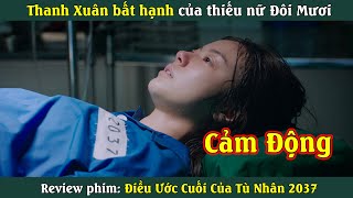 Review phim : Điều Ước Cuối Của Tù Nhân 2037 | Thanh xuân của 1 Thiếu nữ bất hạnh