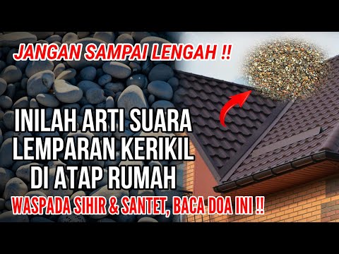 JANGAN SAMPAI LENGAH !! INILAH ARTI SUARA LEMPARAN KERIKIL DI ATAP RUMAH, WASPADA SIHIR & SANTET