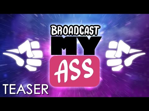 BROADCAST MY ASS - Teaser (Meine neue Serie !)