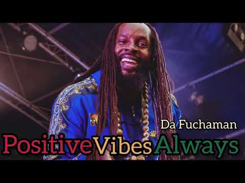 Da Fuchaman - Positive Vibes Always (Mama Cislyn Album out now)