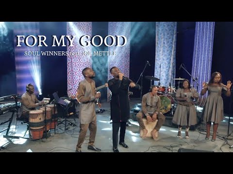 FOR MY GOOD - Soul Winners (feat. Joe Mettle)
