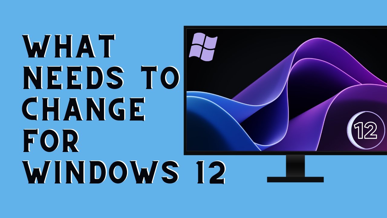Windows 12 Updates: What Should Change?