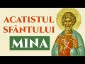 Acatistul Sfântului Mare Mucenic Mina Ocrotitorul Celor Nedreptățiți și Păgubiți