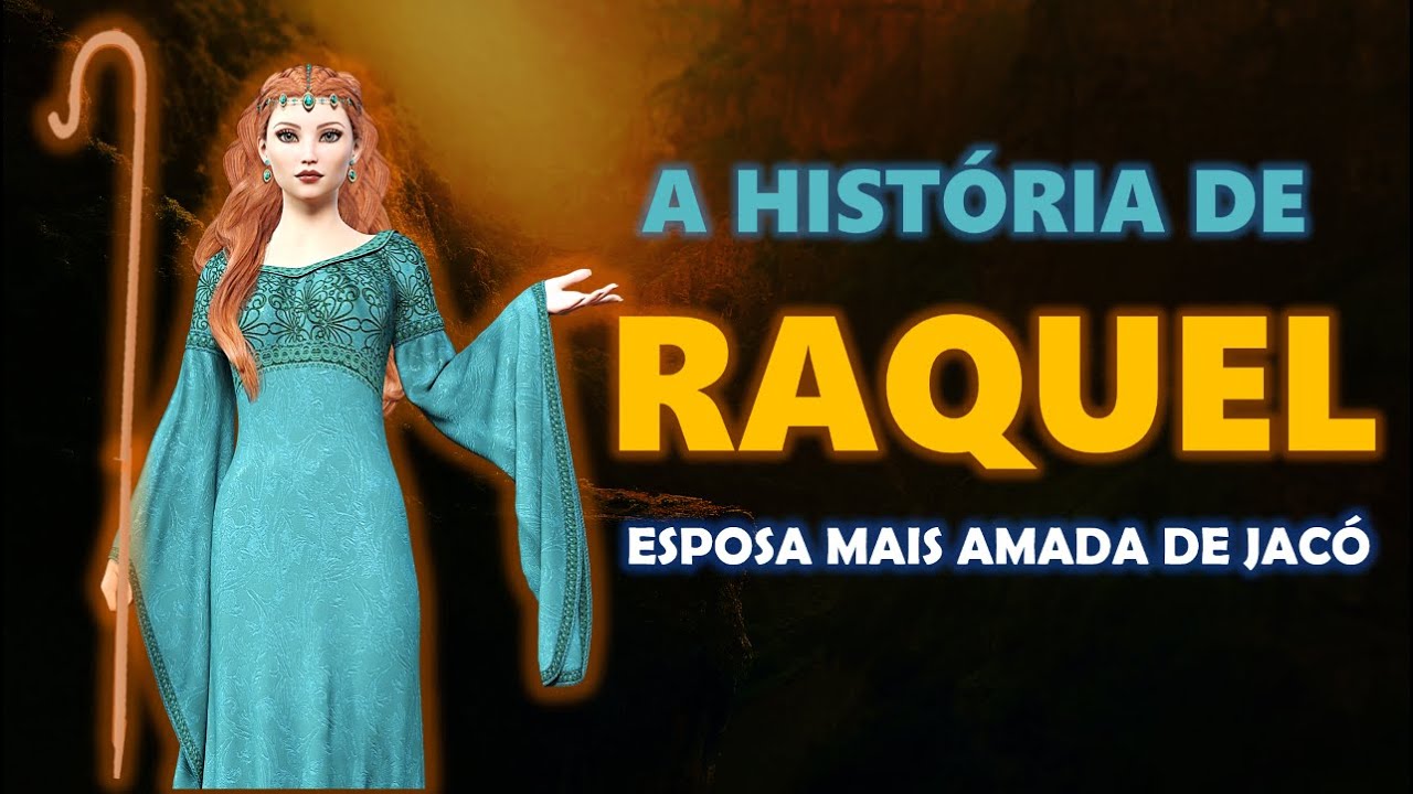 QUEM FOI RAQUEL? A história de RAQUEL, a esposa mais AMADA de JACÓ.