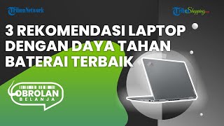 Menunjang Penggunaan, Berikut 3 Rekomendasi Laptop dengan Daya Tahan Baterai Terbaik pada 2022