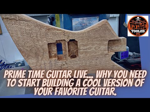 Prime Time Guitar Live, Why You Need to Start Building a Cool Version of Your Favorite Guitar.