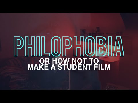 PHILOPHOBIA (or how not to make a student film)