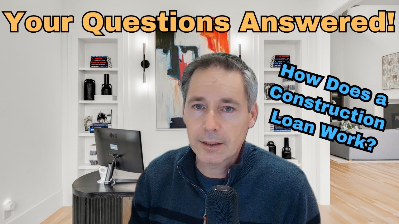 How do construction loans work? - Your Questions Answered