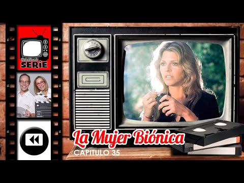 REBOBINA LA SERIE - LA MUJER BIÓNICA