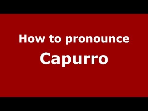 How to pronounce Capurro