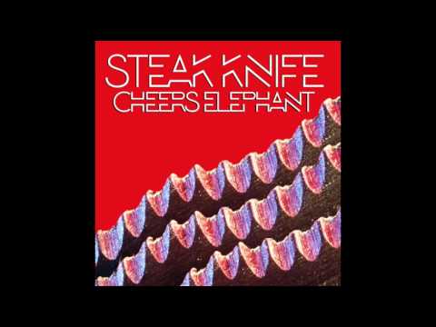 Cheers Elephant - Steak Knife (OFFICIAL AUDIO)