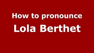 How to pronounce Lola Berthet