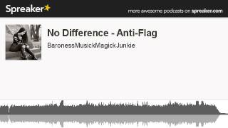 No Difference - Anti-Flag (made with Spreaker)